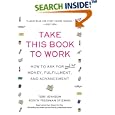 Take This Book to Work: How to Ask for (and Get) Money, Fulfillment, and Advancement