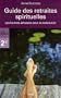 Guide des retraites spirituelles : Les bonnes adresses pour se ressourcer