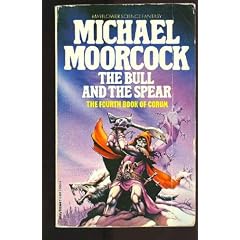 The Bull and the Spear (Chronicle of Prince Corum and the Silver Hand / Michael Moorcock)