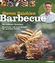 Barbecue: Die richtigen Techniken. Klassische und neue Rezepte f&uuml;r perfektes Grillen.