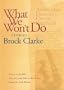 What We Won't Do: Stories