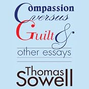 Compassion Versus Guilt and Other Essays | [Thomas Sowell]