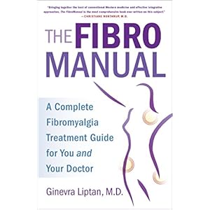 The FibroManual: A Complete Fibromyalgia Treatment Guide for You and Your Doctor