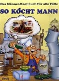  : So kocht Mann: Das Männerkochbuch für alle Fälle