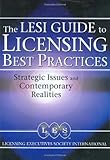 The LESI Guide to Licensing Best Practices: Strategic Issues and Contemporary Realities