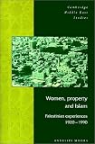 Women, Property and Islam: Palestinian Experiences, 1920-1990 (Cambridge Middle East Studies)