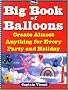 The Big Book of Balloons: Create Almost Anything for Every Party and Holiday