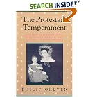 The Protestant Temperament: Patterns of Child-Rearing, Religious Experience, and the Self in Early... by  Philip Greven