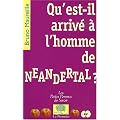 Qu'est-il arriv� � l'homme de N�andertal ?