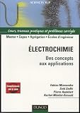 Electrochimie : Des concepts aux applications Cours, travaux pratiques et probl�mes corrig�s