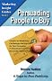 Persuading People to Buy: Insights on Marketing Psychology That Pay Off for Your Company, Professional Practice or Nonprofit Organization (Marketing Insight Guides)