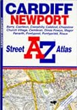 A. to Z. Street Atlas of Cardiff and Newport (A-Z Street Atlas)