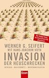 Invasion der Heuschrecken. Intrigen - Machtk�mpfe - Marktmanipulation. Wie Hedge Fonds die Deutschland AG attackieren