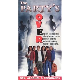 The Party's Over: Sex, Alcohol & Pregnancy [VHS]