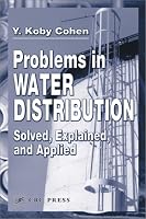 Problems in Water Distribution: Solved, Explained and Applied