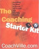 The Coaching Starter Kit: Everything You Need to Launch and Expand Your Coaching Practice