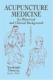 Acupuncture Medicine: Its Historical and Clinical Background
