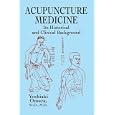 Acupuncture Medicine: Its Historical and Clinical Background by  Yoshiaki Omura