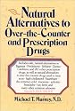 Natural Alternatives (o T C) to Over-The-counter and Prescription Drugs