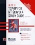 MCSE : TCP/IP for NT Server 4 Study Guide