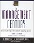 The Management Century: A Critical Review of 20th Century Thought and Practice (J-B BAH Strategy & Business Series)