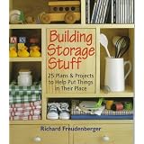Building Storage Stuff: 25 Plans & Projects to Help Put Things in Their Place (Paperback)