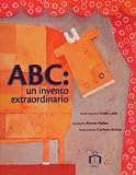 ABC: un invento extraordinario (Spanish Edition)