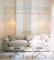 Feng Shui Style: The Asian Art of Gracious Living