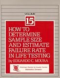How to Determine Sample Size and Estimate Failure Rate in Life Testing (The Asqc Basic References in Quality Control, Vol 15)