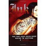 Ink: The Not-Just-Skin-Deep Guide to Getting a Tattoo