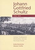 Johann Gottlieb Schultz 1734-1819: G&ouml;rlitzer Stadtbeamter, Oberlausitzer Zeichner, Herrnhuter Bruder - 