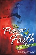 The Power of Faith for Teens: True Stories