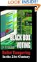 Black Box Voting: Ballot Tampering in the 21st Century