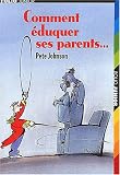 Comment �duquer ses parents