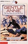 Gentle Annie : The True Story of a Civil War Nurse