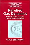 Rarefied Gas Dynamics: From Basic Concepts to Actual Calculations (Cambridge Texts in Applied Mathematics)