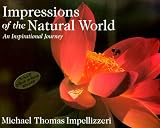 Impressions of the Natural World: An Inspirational Journey Impressions of the Natural World: An Inspirational Journey