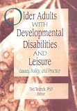 Older Adults With Developmental Disabilities and Leisure: Issues, Policy, and Practice