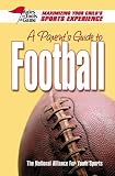 A Parents Guide to Football: Maximizing Your Childs Sports Experience