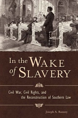 In the Wake of Slavery: Civil War, Civil Rights, and the Reconstruction of Southern Law under Reconstruction in The Books Store