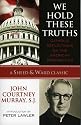 We Hold These Truths: Catholic Reflections on the American Proposition (Sheed & Ward Classic)