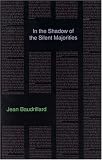In the Shadow of the Silent Majorities: Or, the End of the Social and Other Essays (Semiotext(e) / Foreign agents)