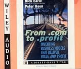 From .Com to .Profit: Inventing Business Models That Deliver Value and Profit (Wiley Audio)