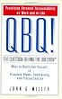 QBQ! The Question Behind the Question: Practicing Personal Accountability in Work and in Life