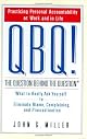 QBQ! The Question Behind the Question: Practicing Personal Accountability in Work and in Life