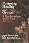 Fostering Healing and Growth: A Psychoanalytic Social Work Approach