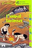 L'Animal lumineux : Six histoires de pr�histoire