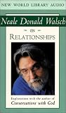 Neale Donald Walsch on Relationships: Applications for Living