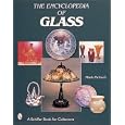 The Encyclopedia of Glass (Schiffer Book for Collectors) by Mark Pickvet
