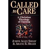 called to care a christian theology of nursing